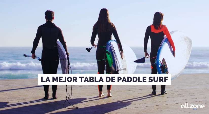 elegir la mejor tabla de paddle surf