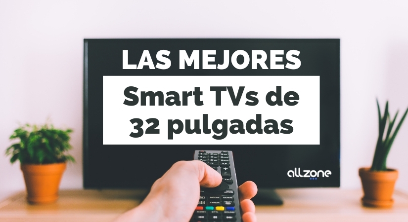 Qué TV de 32 pulgadas comprar