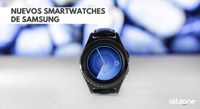 NUEVOS SMARTWATCHES DE SAMSUNG Descubre los nuevos modelos de relojes inteligentes de Samsung