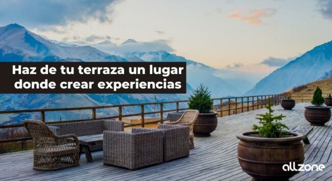 Haz de tu terraza un lugar donde crear experiencias.