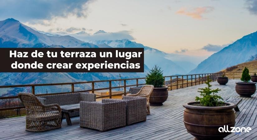 Haz de tu terraza un lugar donde crear experiencias.