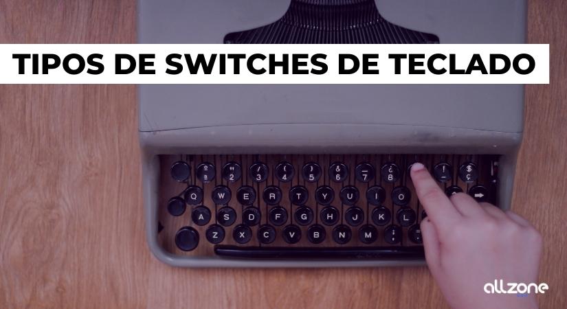 Tipos de switches teclado