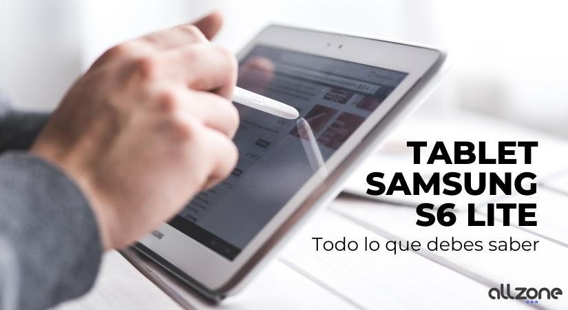 Tablet samsung s6 lite. Todo lo que debes saber