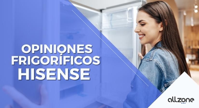 Opiniones frigoríficos Hisense