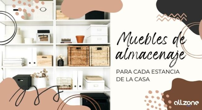 Muebles de almacenaje para cada estancia de la casa