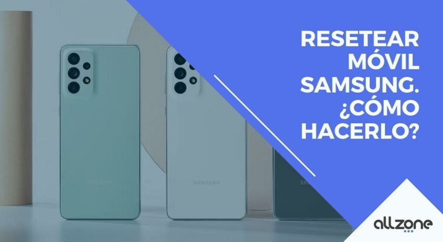 Resetear móvil Samsung. ¿Cómo hacerlo?