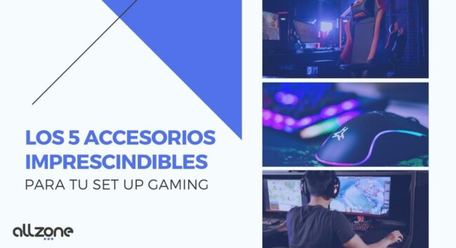 Los 5 accesorios imprescindibles para tu set up gaming