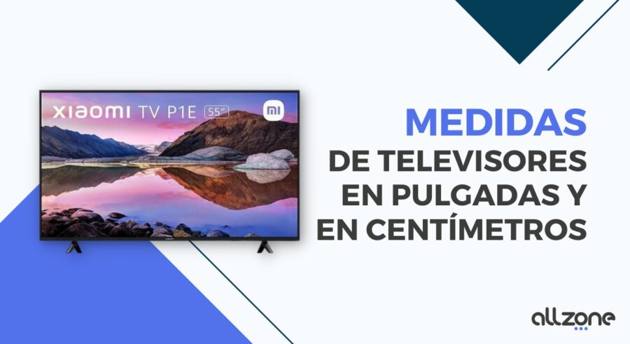 Medidas de televisores en pulgadas y en centímetros