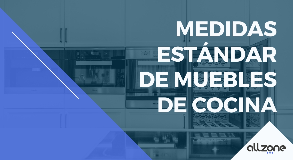 Medidas estándar de muebles de cocina Medidas estándar de muebles de cocina