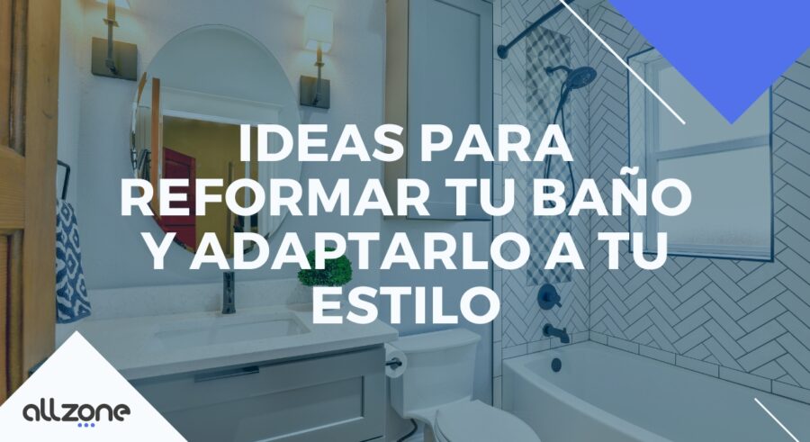 Ideas para reformar tu baño y adaptarlo a tu estilo