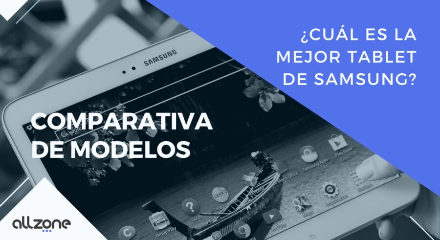 Cuál es la mejor tablet Samsung: Comparativa de modelos