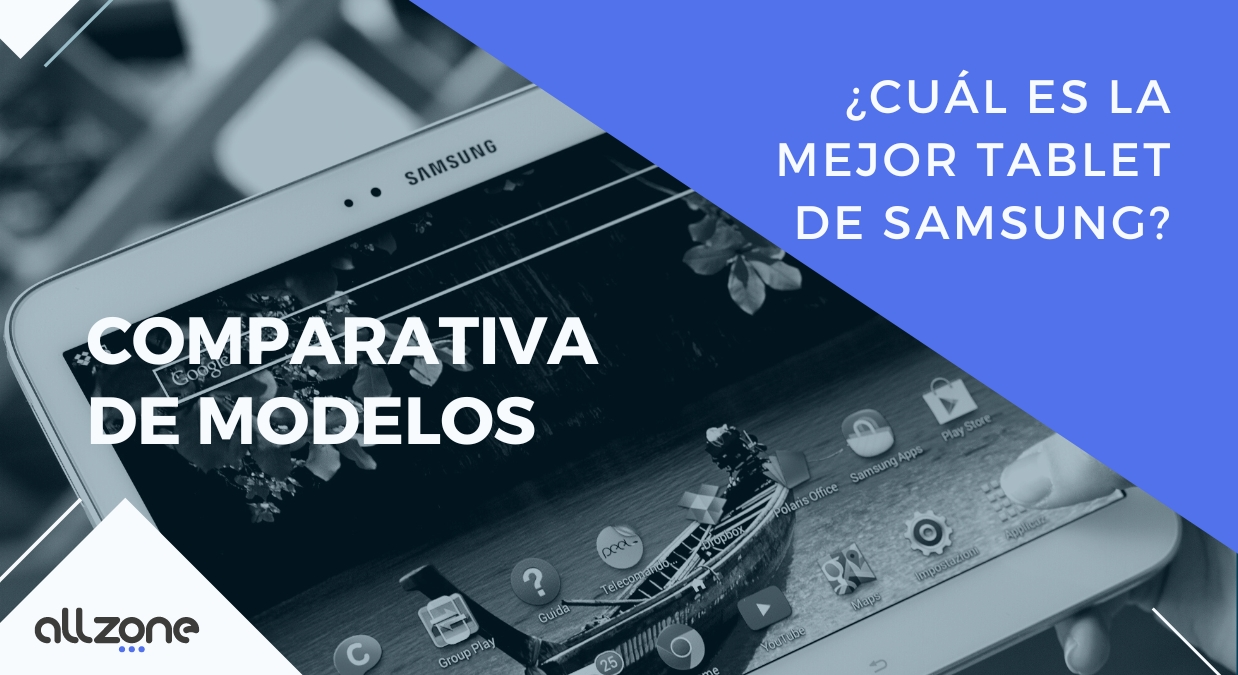 Cuál es la mejor tablet Samsung: Comparativa de modelos