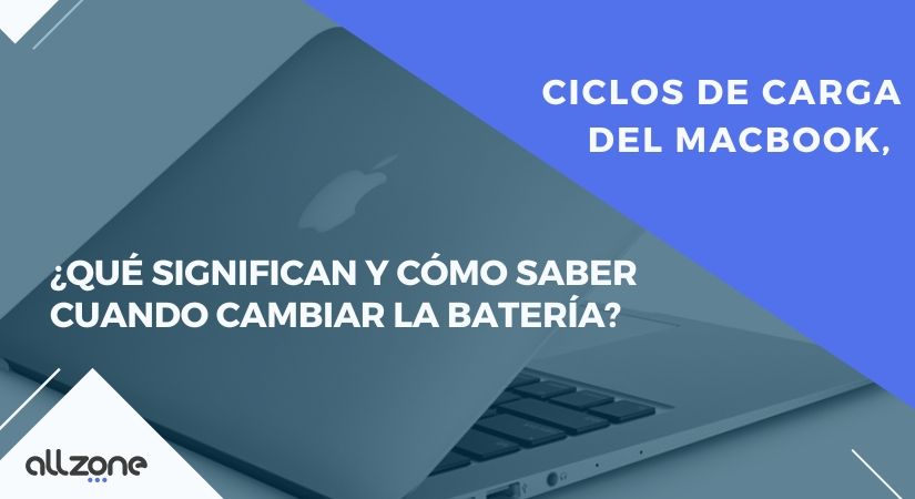 Ciclos de carga del MacBook, ¿qué significan y cómo saber cuándo cambiar la batería?
