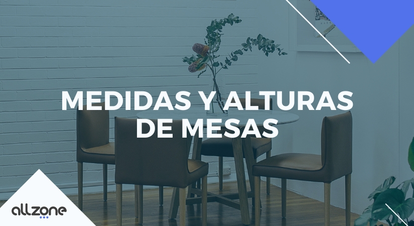 Medidas y alturas de mesas