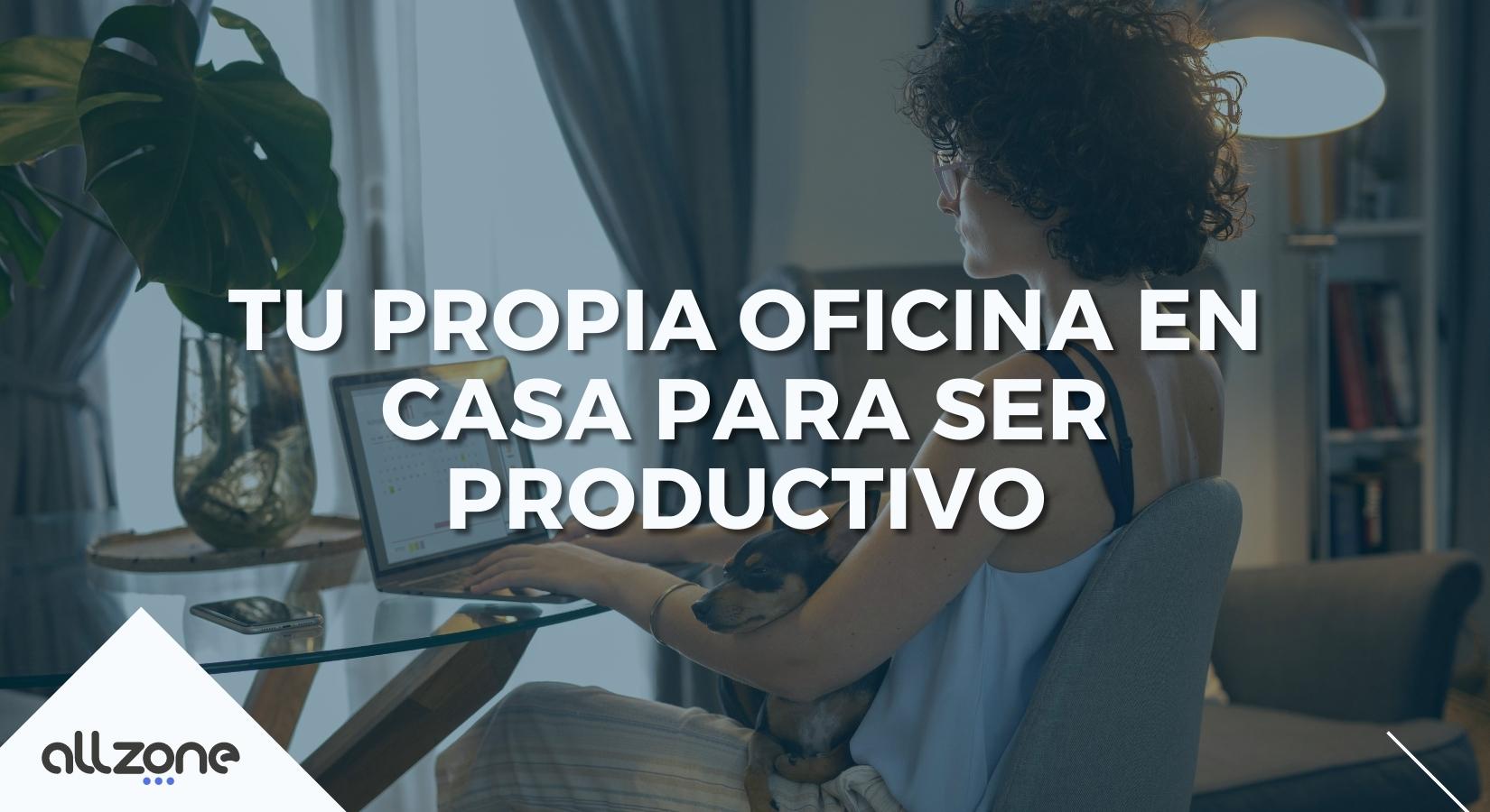 Tu propia oficina en casa para ser productivo