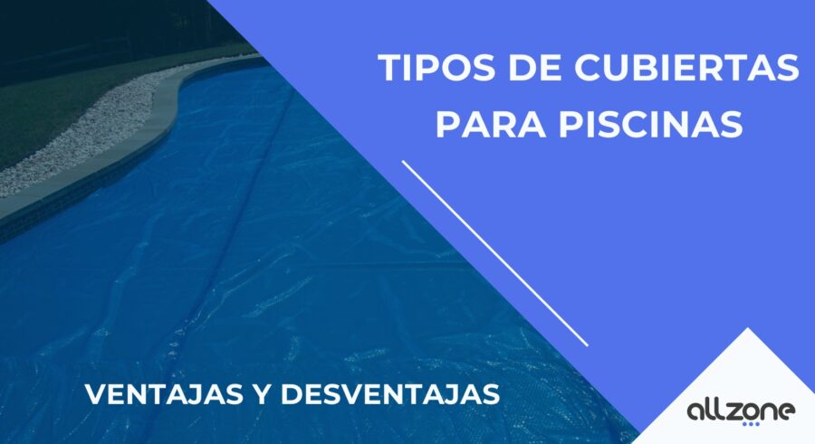 Tipos de cubiertas para piscinas: ventajas y desventajas