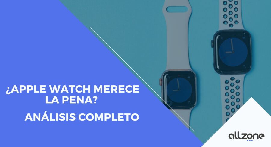 ¿Apple Watch merece la pena? Análisis completo