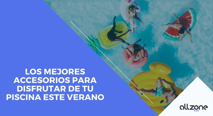 Los mejores accesorios para disfrutar de tu piscina este verano