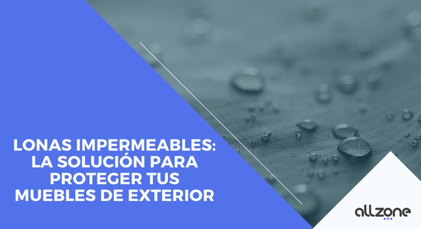 Lonas impermeables: la solución para proteger tus muebles de exterior