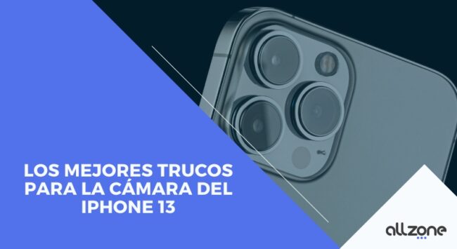 Los mejores trucos para la cámara del iPhone 13