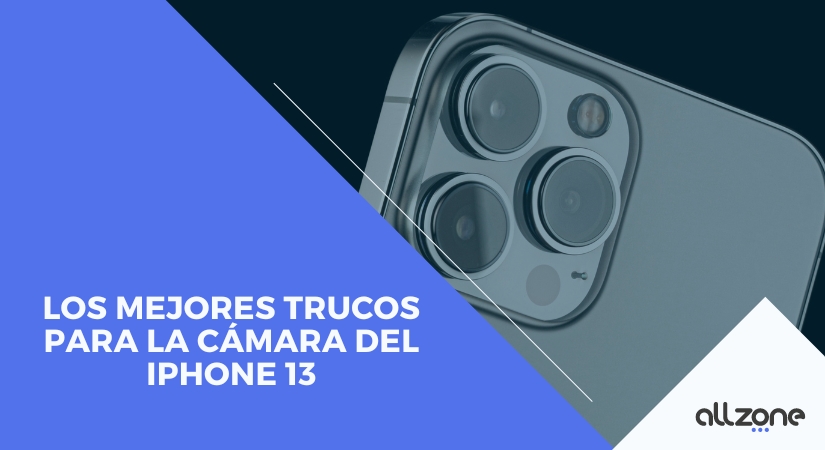 Los mejores trucos para la cámara del iPhone 13
