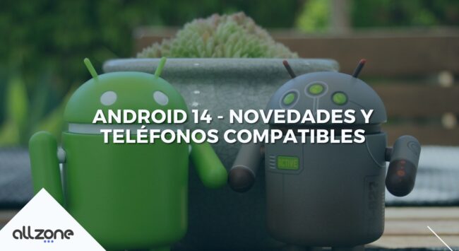 Android 14 – Novedades y teléfonos compatibles Android 14 - Novedades y teléfonos compatibles