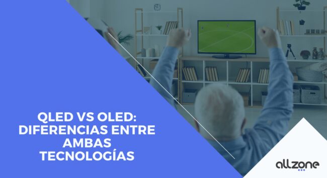 QLED vs OLED: Diferencias entre ambas tecnologías