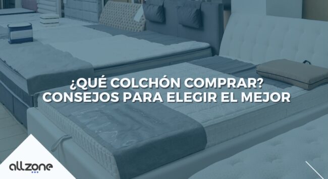 ¿Qué colchón comprar? Consejos para elegir el mejor