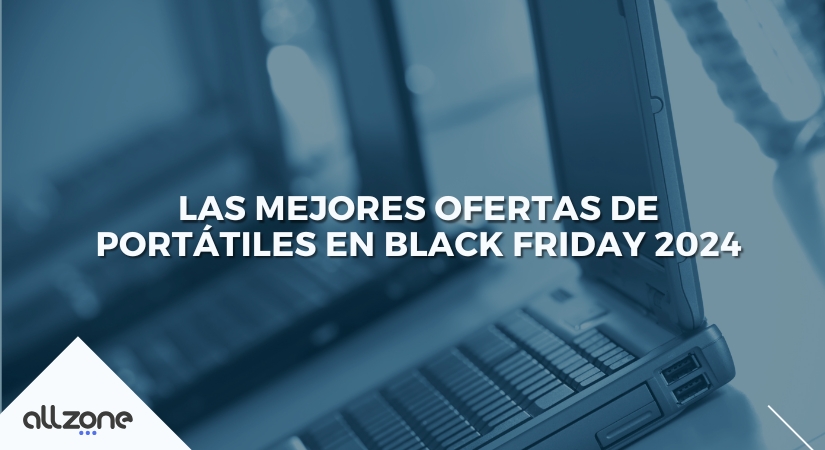 Las Mejores Ofertas de Portátiles en Black Friday 2024
