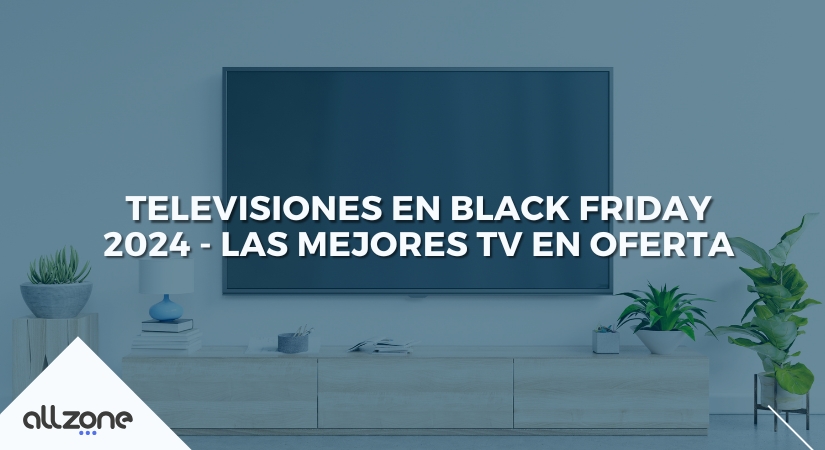 Televisiones en Black Friday 2024 - Las mejores TV en oferta