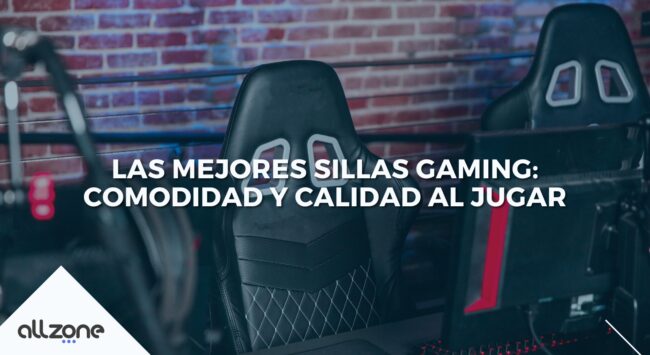 Las Mejores Sillas Gaming: Comodidad y Calidad al Jugar Las Mejores Sillas Gaming: Comodidad y Calidad al Jugar