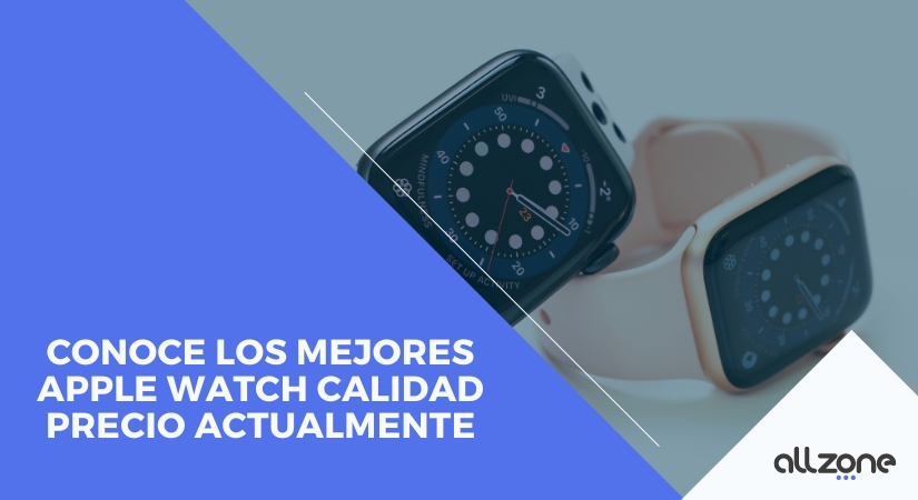 Conoce los mejores Apple Watch calidad-precio actualmente