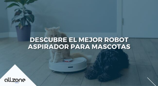 Descubre el Mejor Robot Aspirador para Mascotas