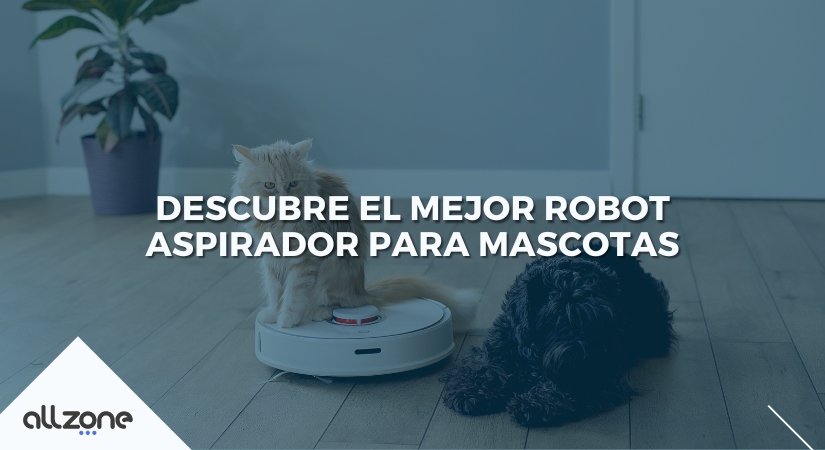 Descubre el Mejor Robot Aspirador para Mascotas