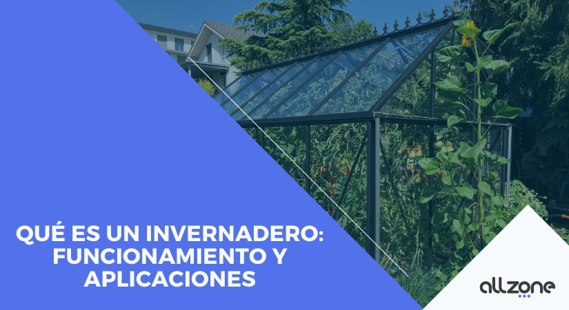 Qué es un Invernadero: Funcionamiento y Aplicaciones