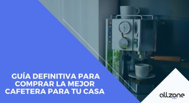 Guía definitiva para elegir la mejor cafetera para tu hogar