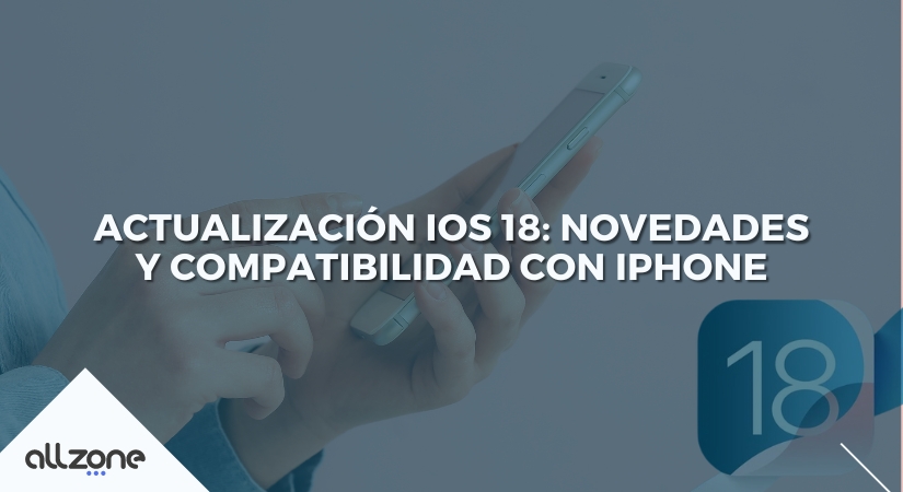Actualización iOs 18: novedades y compatibilidad con iPhone