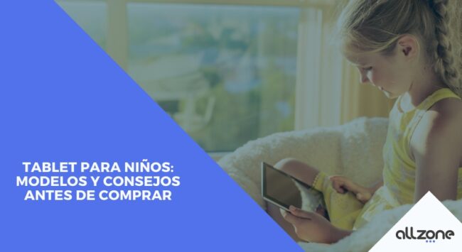 Tablet para Niños: Modelos y Consejos Antes de Comprar