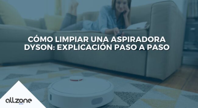 Cómo limpiar una aspiradora Dyson: explicación paso a paso