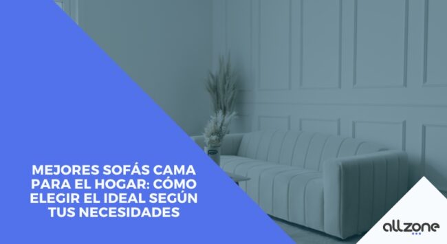 Mejores sofás cama para el hogar: cómo elegir el ideal según tus necesidades