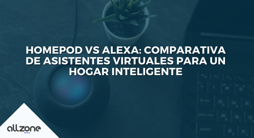 HomePod vs Alexa: Comparativa de asistentes virtuales para un hogar inteligente