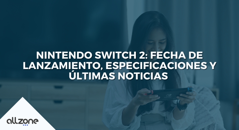 Nintendo Switch 2: Fecha de lanzamiento, especificaciones y últimas noticias