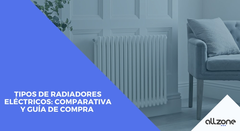 Tipos de radiadores eléctricos: Comparativa y guía de compra