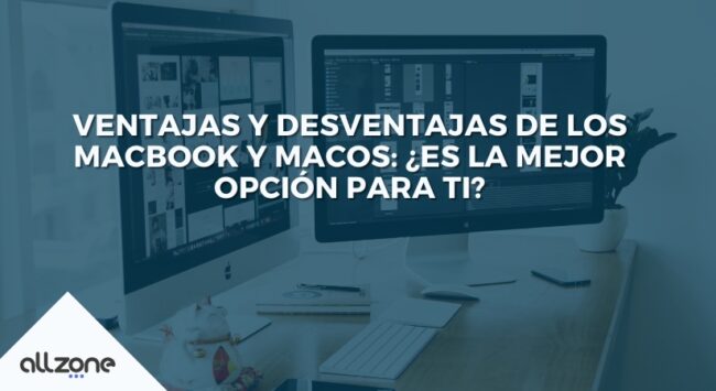 Ventajas y desventajas de los MacBook y macOS: ¿Es la mejor opción para ti?