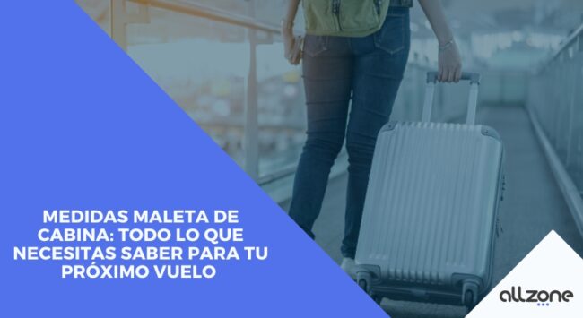 Medidas maleta de cabina: Todo lo que necesitas saber para tu próximo vuelo