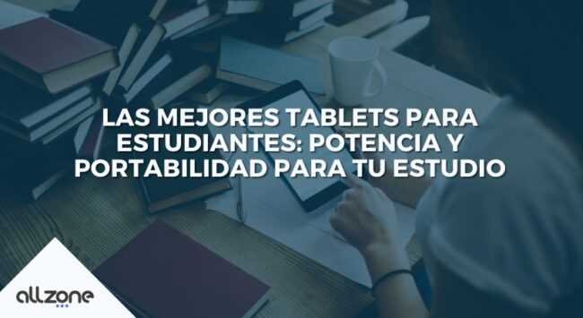 Las Mejores Tablets para Estudiantes: Potencia y Portabilidad para tu Estudio