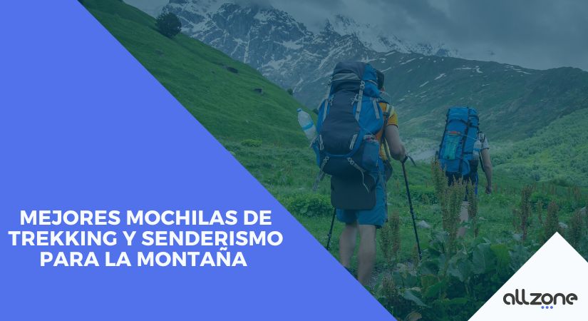 Mejores Mochilas de Trekking y Senderismo para la Montaña Mejores Mochilas de Trekking y Senderismo para la Montaña