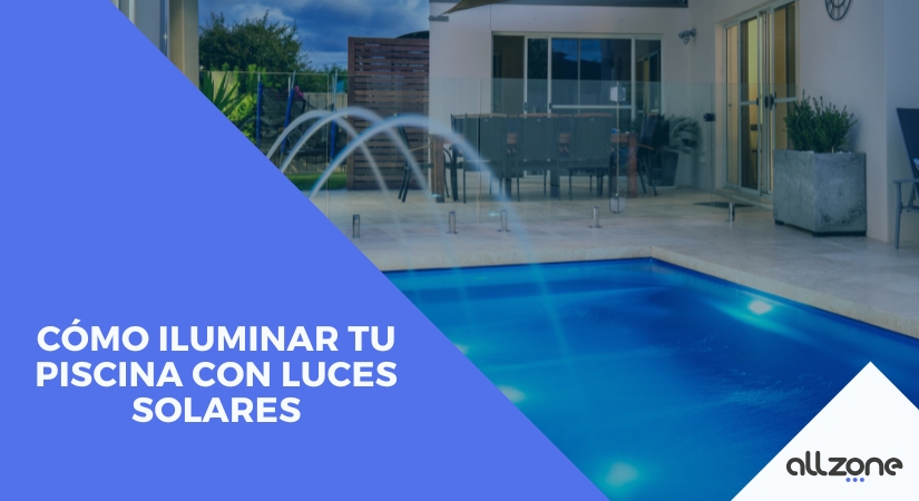 Cómo iluminar tu piscina con luces solares