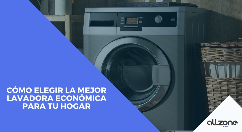 Cómo elegir la mejor lavadora económica para tu hogar