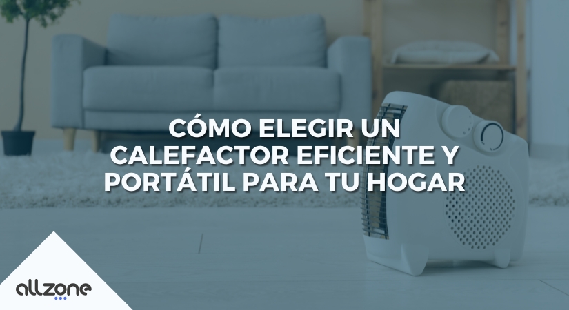Cómo elegir un calefactor eficiente y portátil para tu hogar Cómo elegir un calefactor eficiente y portátil para tu hogar